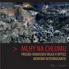 Mlhy na Chlumu: Prusko-rakouská válka v optice moderní historiografie