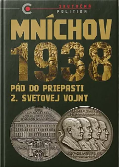 Mníchov 1938: Pád do priepasti druhej svetovej vojny