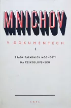 Mnichov v dokumentech I., Zrada západních mocností na Československu