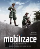 Mobilizace ve fotografii: Armáda a Stráž obrany státu v letech 1938–1939