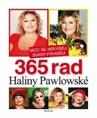 Moc se nekasej, sukni vykasej aneb 365 rad Haliny Pawlowské
