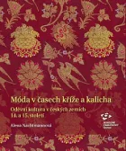 Móda v časech kříže a kalicha - Oděvní kultura v českých zemích 14. a 15. století