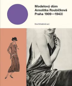 Modelový dům Arnoštka Roubíčková: Praha 1909-1943