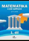 Matematika a její aplikace 4 – 1. díl