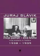 Moja pamäť - živá kniha moje poslanie vo Varšave II. 1938-1939