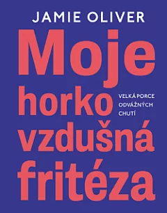 Moje horkovzdušná fritéza