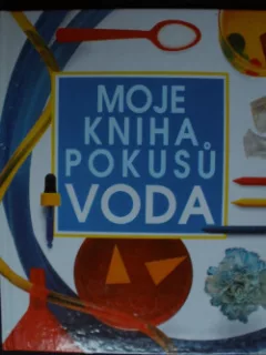 Moje kniha pokusů - Voda
