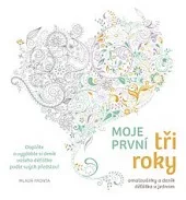 Moje první tři roky - Omalovánky a deník děťátka v jednom