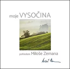 Moje Vysočina - pohledem Miloše Zemana