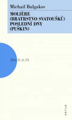 Molière (Bratrstvo svatoušků) / Poslední dny (Puškin)