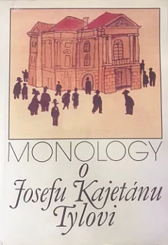 Monology o Josefu Kajetánu Tylovi