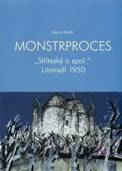Monstrproces ´Stříteský a spol.´ Litomyšl 1950
