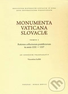 Monumenta Vaticana Slovaciae. Tomus I - Rationes collectorum pontificiorum in annis 1332 - 1337