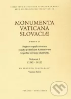 Monumenta Vaticana Slovaciae. Tomus II - Registra supplicationum ex actis pontificum Romanorum res gestas Slovacas illustrantia I