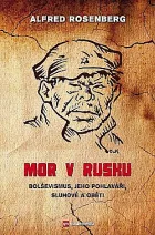 Mor v Rusku: Bolševismus, jeho pohlaváři, sluhové a oběti