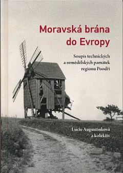 Moravská brána do Evropy: Soupis technických a zemědělských památek regionu Poodří.