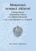 Moravská zemská zřízení a kodifikace zemského práva ve střední Evropě v 16. a na začátku 17. století