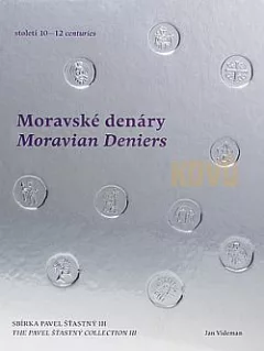 Moravské denáry 10.–12. století. Sbírka Pavel Šťastný III.