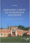 Moravskou cestou po technických památkách: Od Bouzova přes Litovel k Olomouci