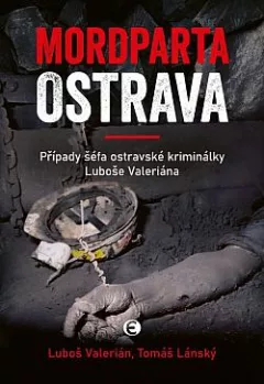 Mordparta Ostrava: Případy šéfa ostravské kriminálky Luboše Valeriána