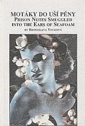 Motáky do uší pěny / Prison Notes Smuggled into the Ears of Sea Foam