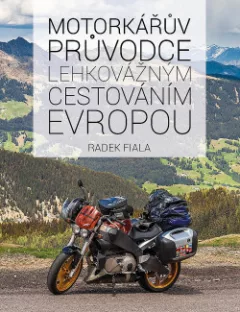 Motorkářův průvodce lehkovážným cestováním Evropou