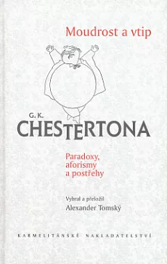 Moudrost a vtip G. K. Chestertona: Paradoxy, aforismy a postřehy