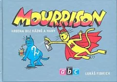 Mourrison: hrdina bez kázně a hany