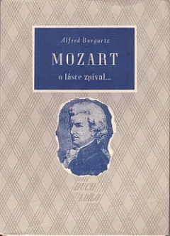 Mozart o lásce zpíval ...