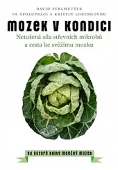 Mozek v kondici: Netušená síla střevních mikrobů a cesta ke svěžímu mozku
