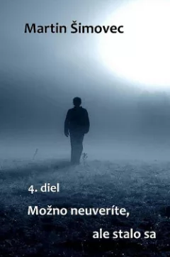 Možno neuveríte, ale stalo sa – 4. diel