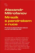 Mrazík s pendrekem v ruce: Proč je současné Rusko takové a proč nemůže být jiné