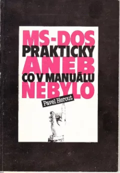 MS-DOS prakticky aneb Co v manuálu nebylo