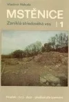 Mstěnice 1: Zaniklá středověká ves u Hrotovic. Hrádek, tvrz, dvůr, předsunutá opevnění