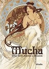 Mucha - Jeho život slovem a obrazem