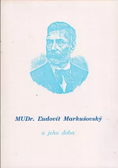 MUDr. Ľudovít Markušovský a jeho doba