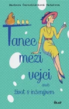 Tanec mezi vejci aneb Život s inženýrem