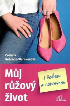 Můj růžový život s Bohem a rakovinou