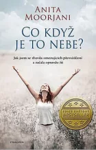 Co když je to nebe? Jak jsem se zbavila omezujících přesvědčení a začala opravdu žít
