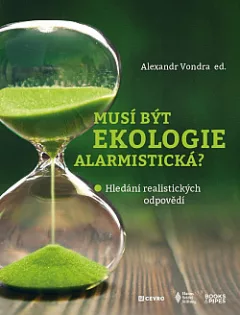 Musí být ekologie alarmistická? - Hledání realistických odpovědí