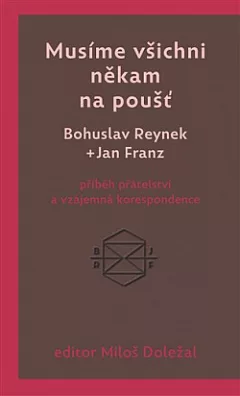 Musíme všichni někam na poušť: Příběh přátelství a vzájemná korespondence