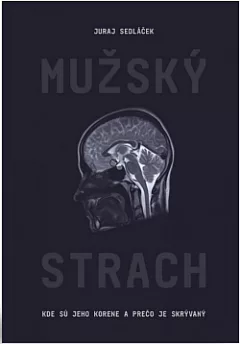 Mužský strach - Kde sú jeho korene a prečo je skrývaný