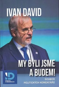 My byli jsme a budem!: Soubor politických komentářů