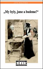 „My byly, jsme a budeme!“ České ženské hnutí 1860–1914 a idea českého národa