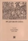 My Jan bratr Žižka