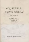 Mystéria země české. Díl čtvrtý. Knížata česká