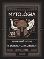 Mytológia: Nesmrteľné príbehy o bohoch a hrdinoch