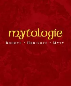 Mytologie - Bohové, hrdinové, mýty