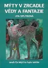 Mýty v zrcadle vědy a fantazie aneb Co když to bylo takhle