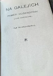 Na galejích: Paměti Hugenotovy